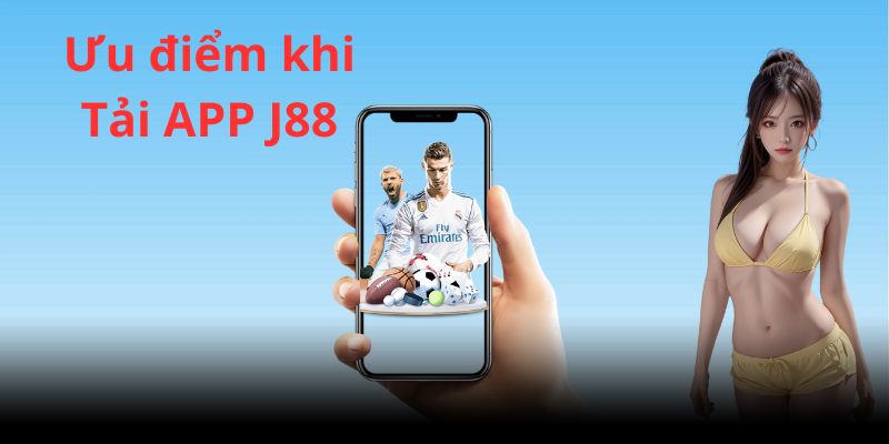 Tải App J88 – Đặt Cược Đơn Giản, Trúng Thưởng Liền Tay