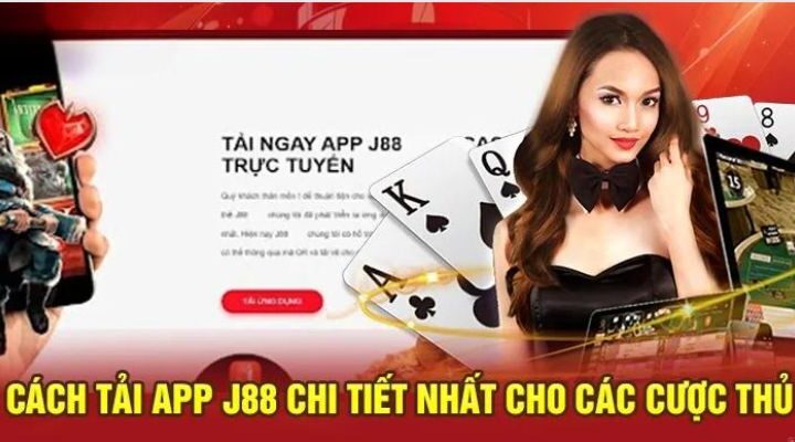 Hướng dẫn tải app j88 nhanh chóng an toàn nhất