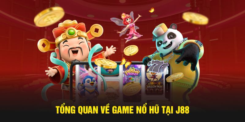 Nổ Hũ J88 - Trò Chơi Hấp Dẫn Với Tiền Thưởng Siêu Khủng